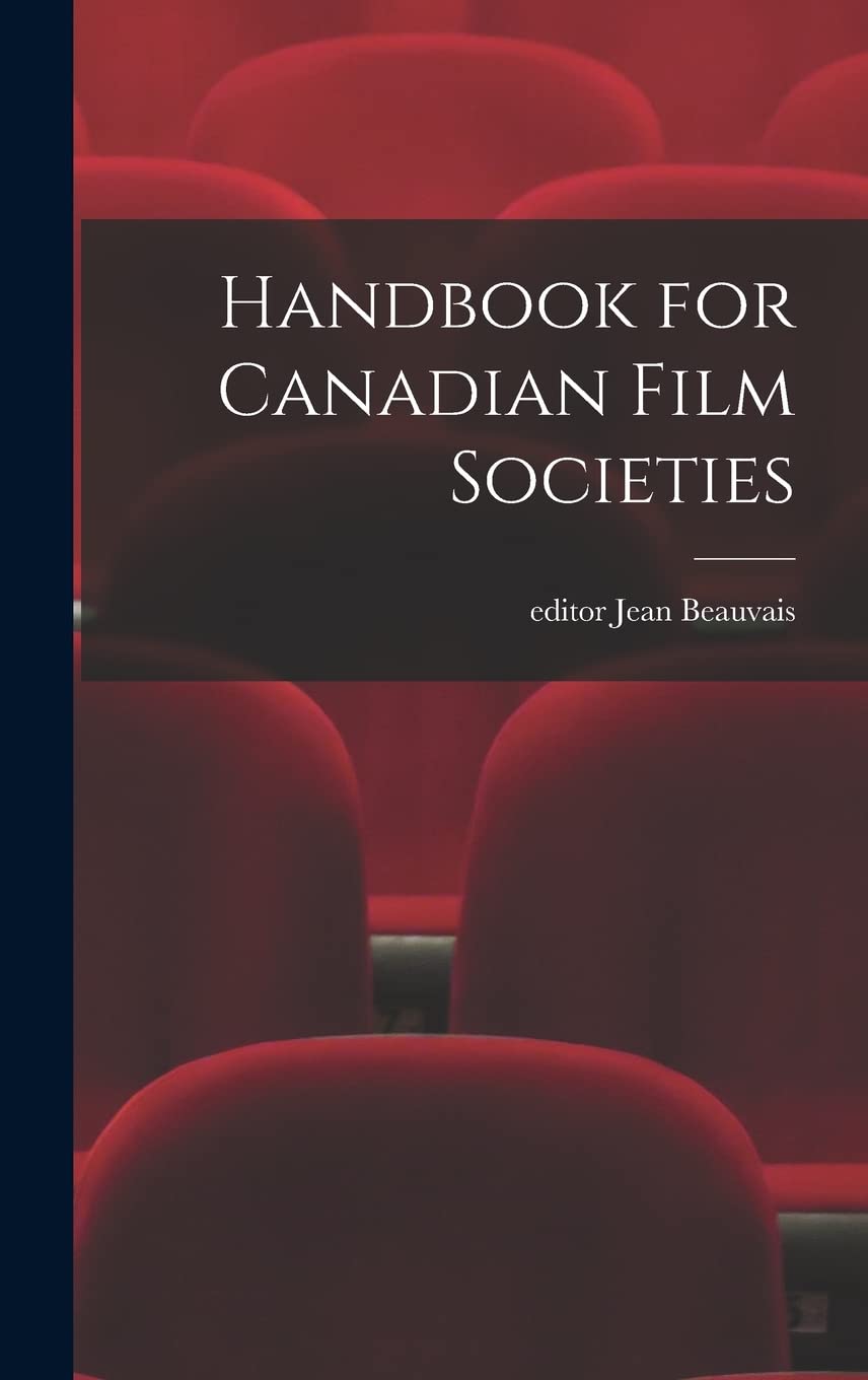 Handbook for Canadian Film Societies Film, Art & Culture