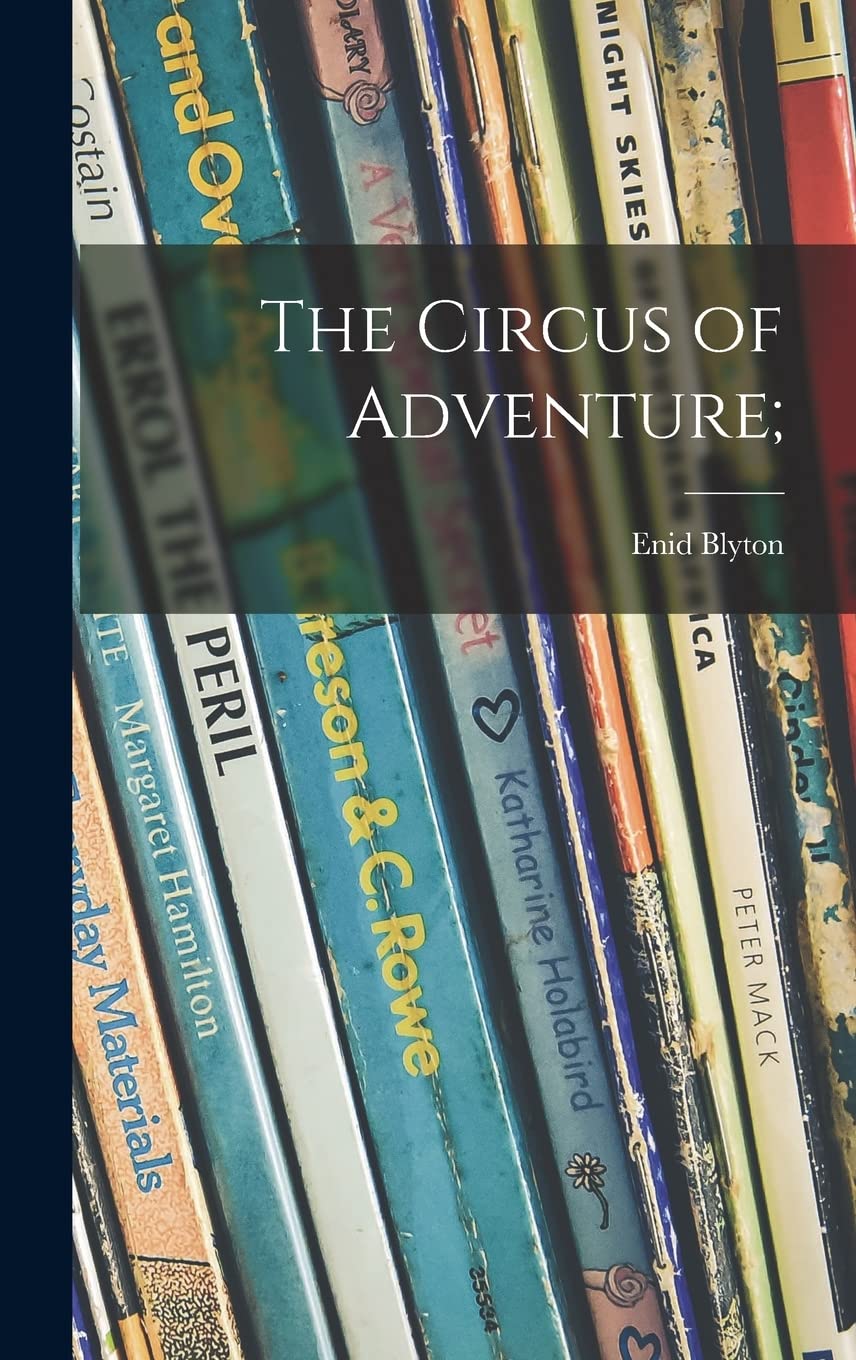 The Circus of Adventure; Novels & Short Stories