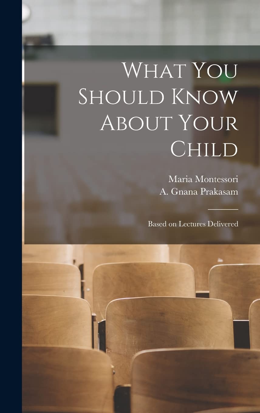 What You Should Know About Your Child: Based on Lectures Delivered Education & Training