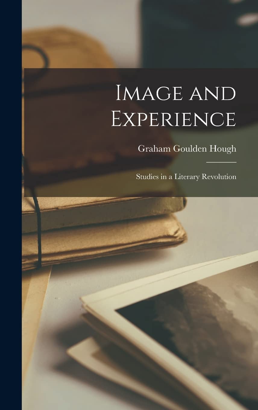 Image and Experience; Studies in a Literary Revolution International