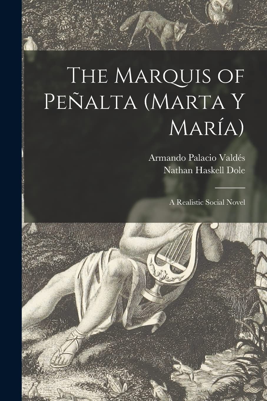 The Marquis of Peñalta (Marta Y María): a Realistic Social Novel Historical Fiction