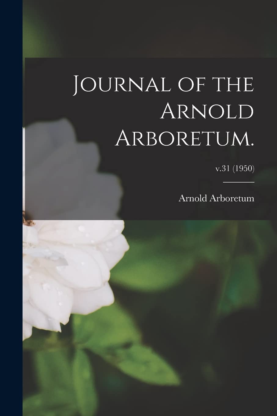 Journal of the Arnold Arboretum.; v.31 (1950) Natural Sciences