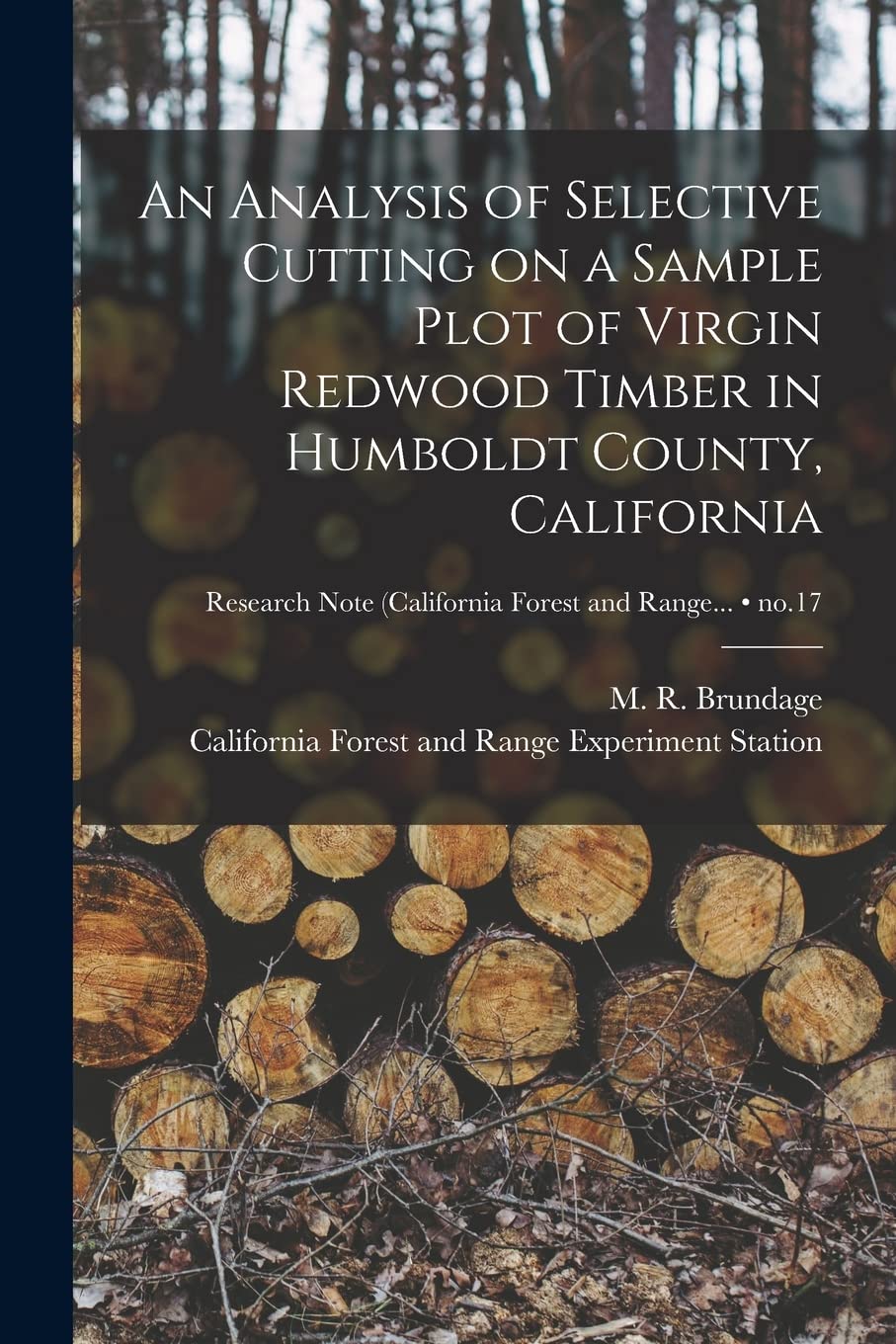 An Analysis of Selective Cutting on a Sample Plot of Virgin Redwood Timber in Humboldt County, California; no.17 Natural Sciences
