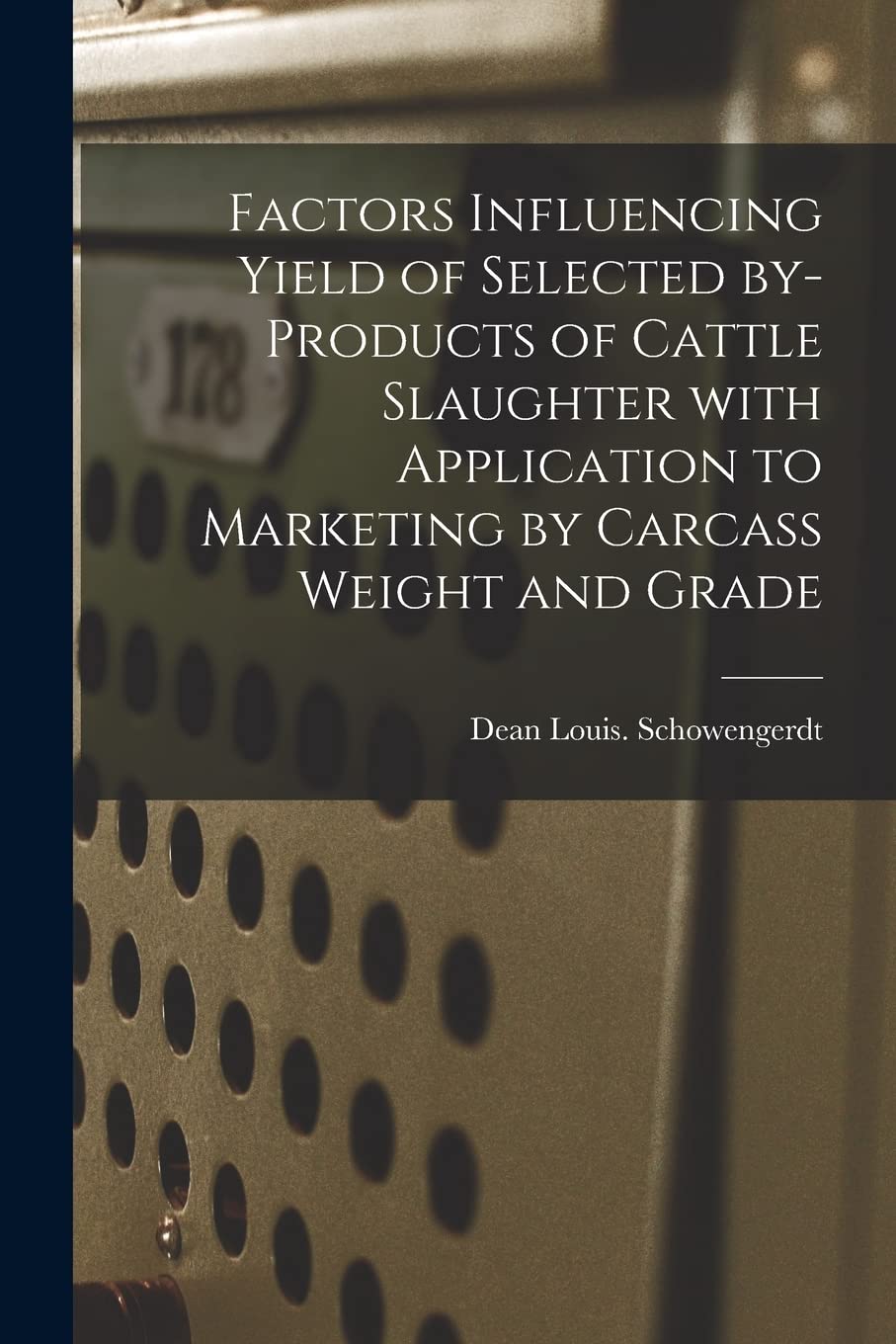 Factors Influencing Yield of Selected By-products of Cattle Slaughter With Application to Marketing by Carcass Weight and Grade Study Guides