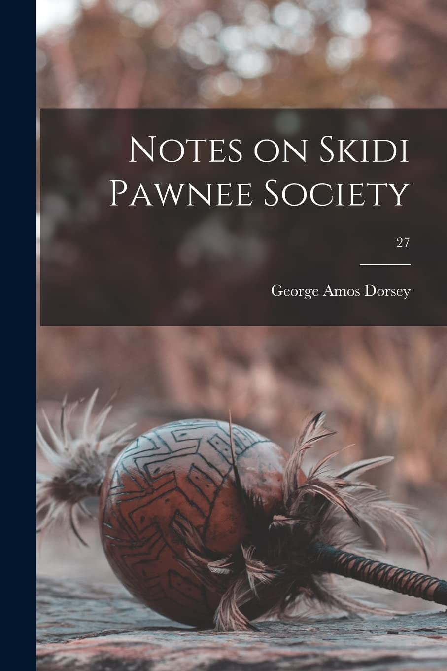 Notes on Skidi Pawnee Society; 27 Social Sciences
