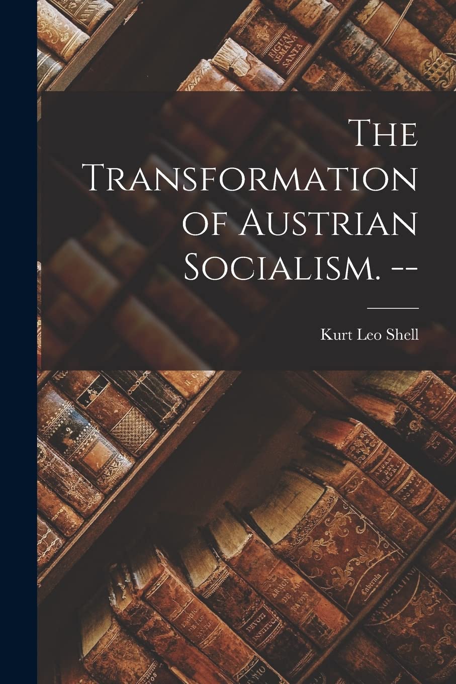 The Transformation of Austrian Socialism. -- Social Sciences