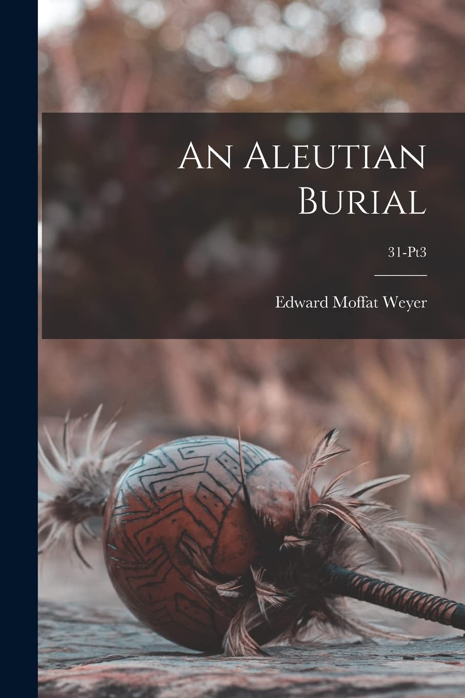 An Aleutian Burial; 31-pt3 Social Sciences