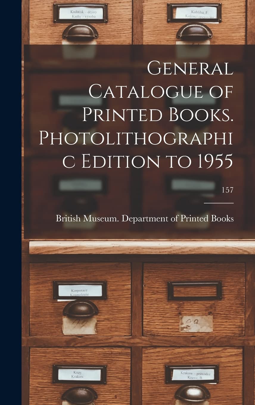 General Catalogue of Printed Books. Photolithographic Edition to 1955; 157 book