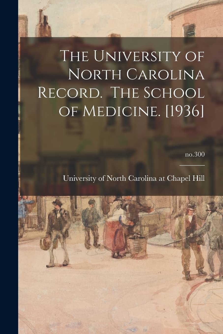 The University of North Carolina Record. The School of Medicine. ; no.300 book