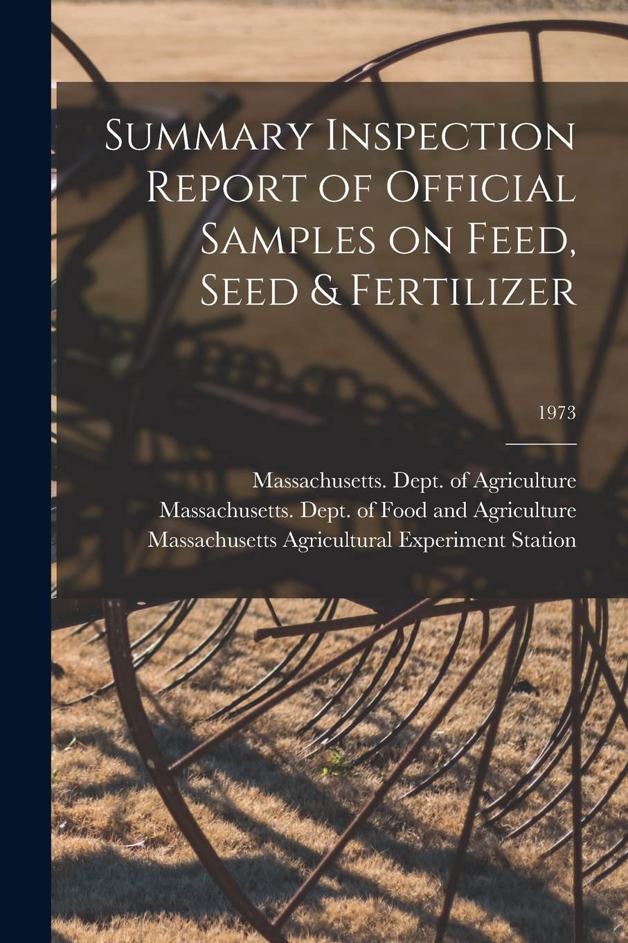 Summary Inspection Report of Official Samples on Feed, Seed & Fertilizer; 1973 Natural Sciences