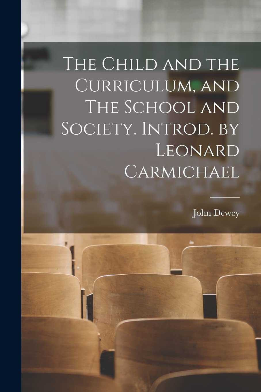 The Child and the Curriculum, and The School and Society. Introd. by Leonard Carmichael Education & Training