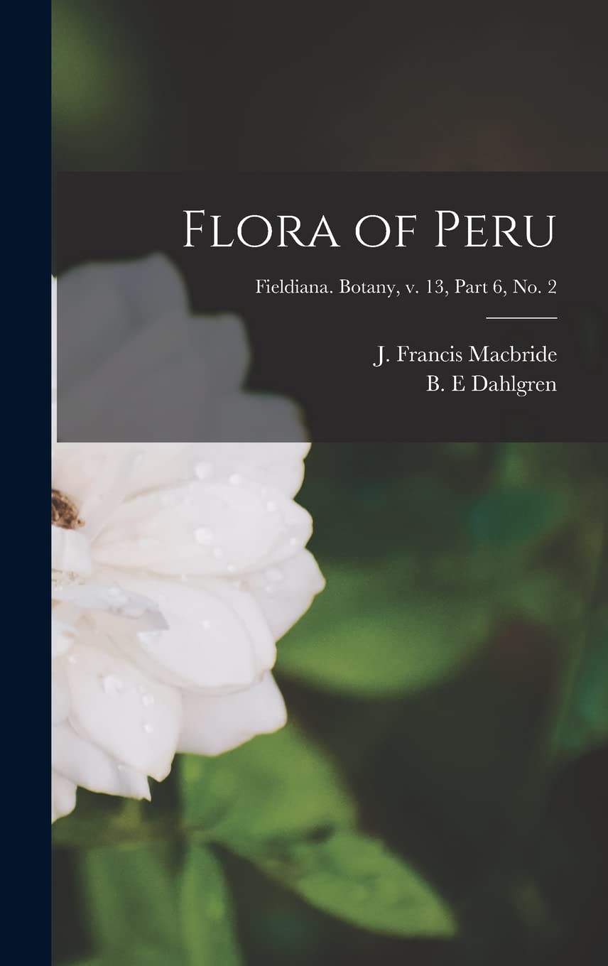 Flora of Peru; Fieldiana. Botany, v. 13, part 6, no. 2 Natural Sciences