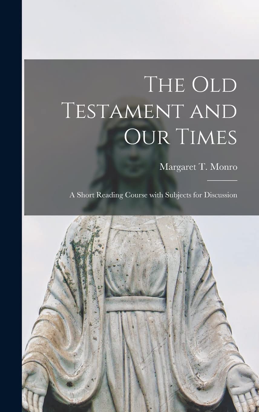 The Old Testament and Our Times; a Short Reading Course With Subjects for Discussion Religion & Esotericism