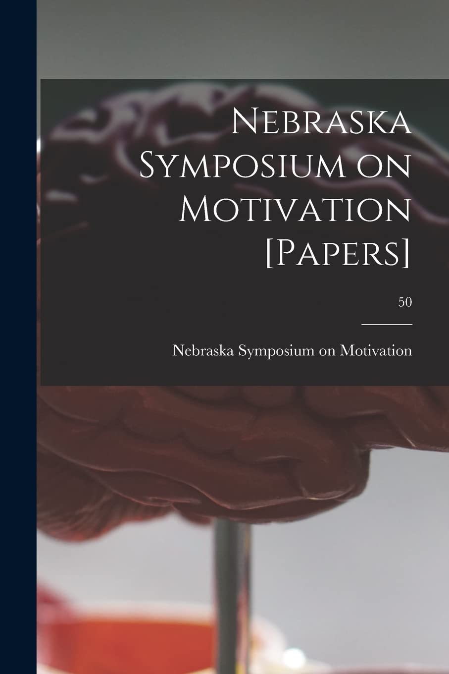 Nebraska Symposium on Motivation ; 50 Politics & History