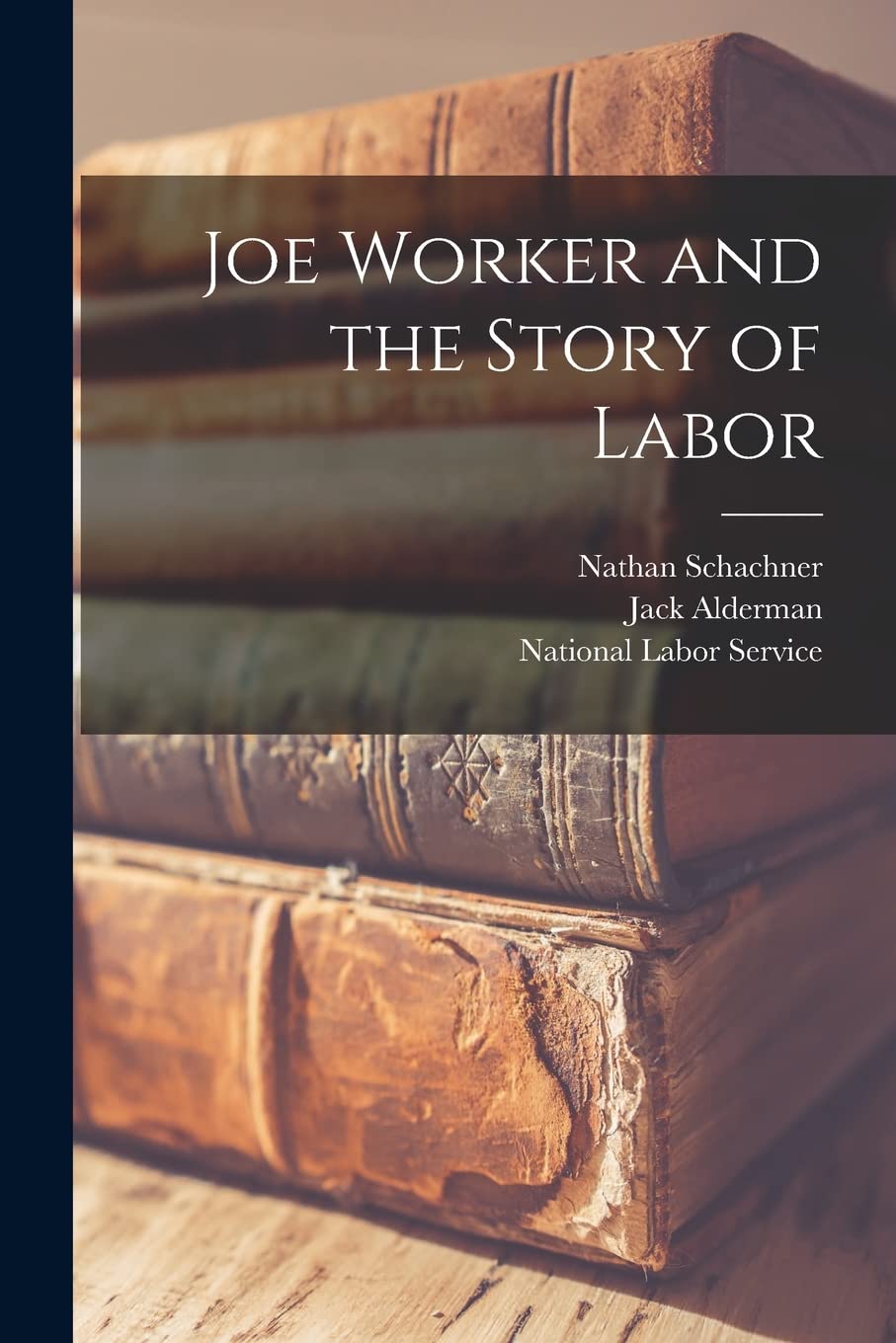 Joe Worker and the Story of Labor Business, Finance & Career