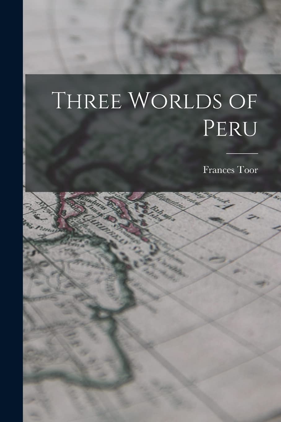 Three Worlds of Peru Politics & History
