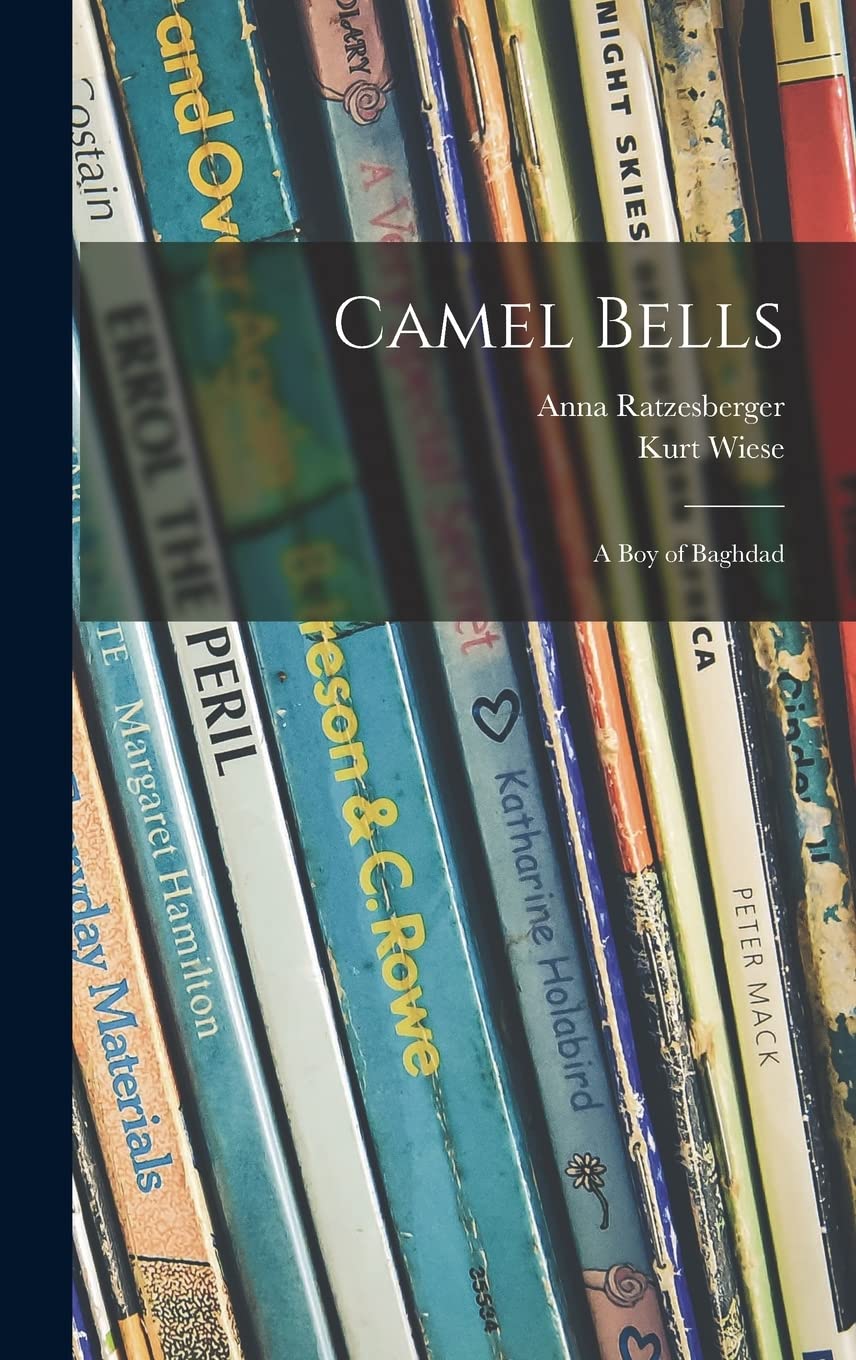 Camel Bells; a Boy of Baghdad Novels & Short Stories