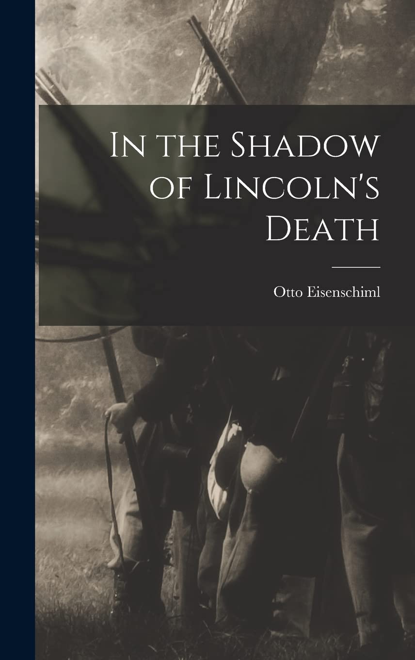 In the Shadow of Lincoln's Death Politics & History