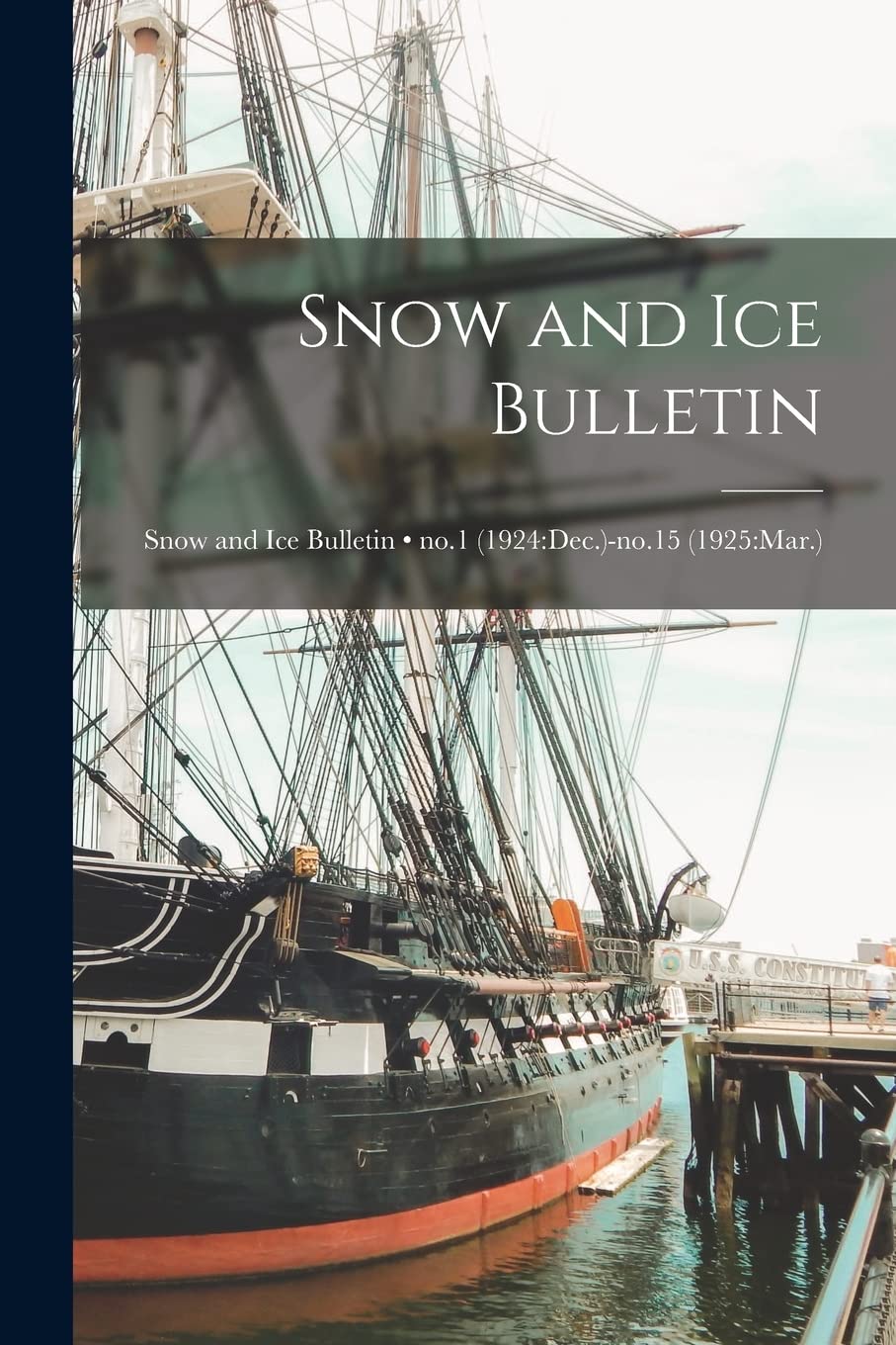 Snow and Ice Bulletin; no.1 (1924: Dec.)-no.15 (1925: Mar.) Politics & History