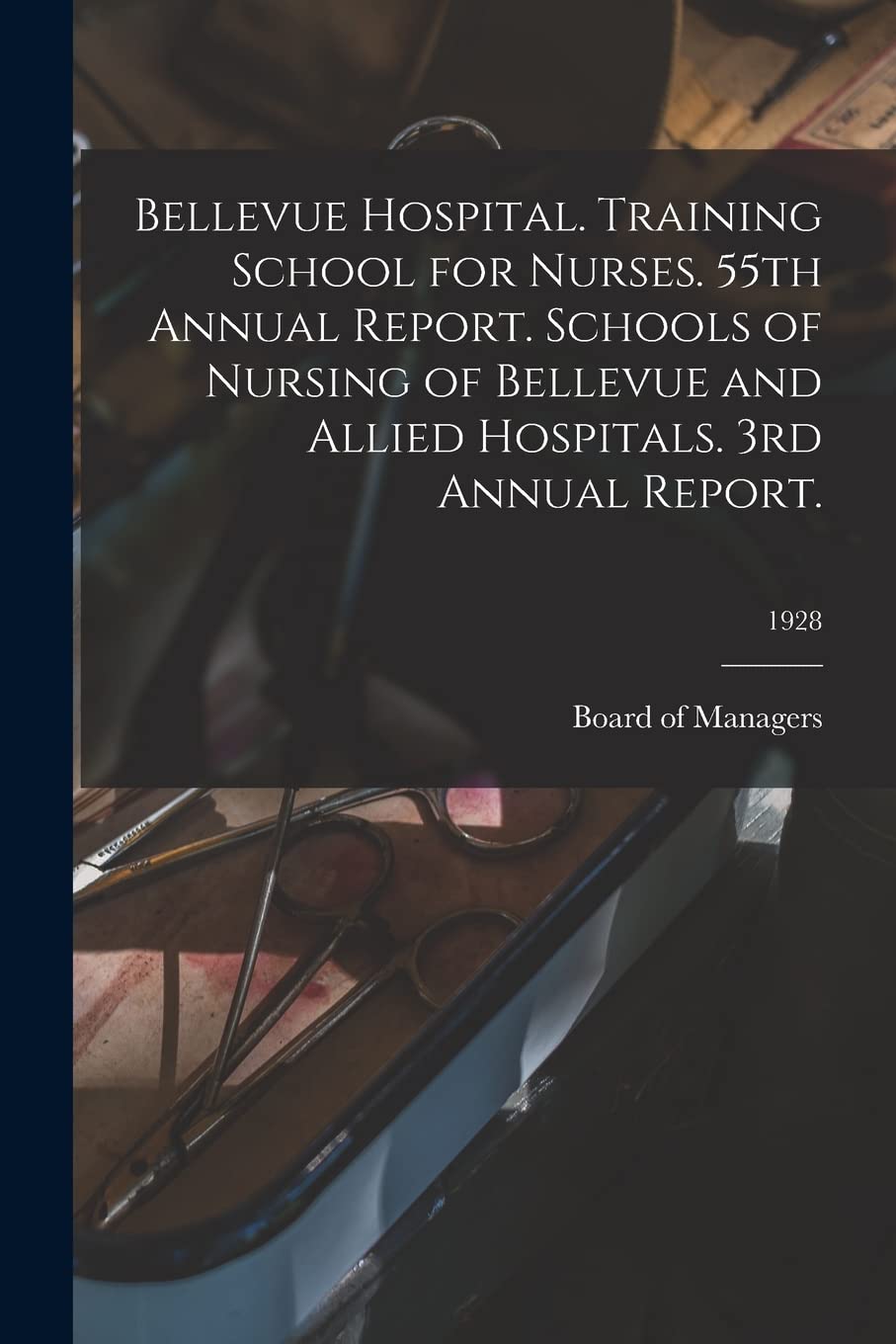 Bellevue Hospital. Training School for Nurses. 55th Annual Report. Schools of Nursing of Bellevue and Allied Hospitals. 3rd Annual Report.; 1928 Medicine