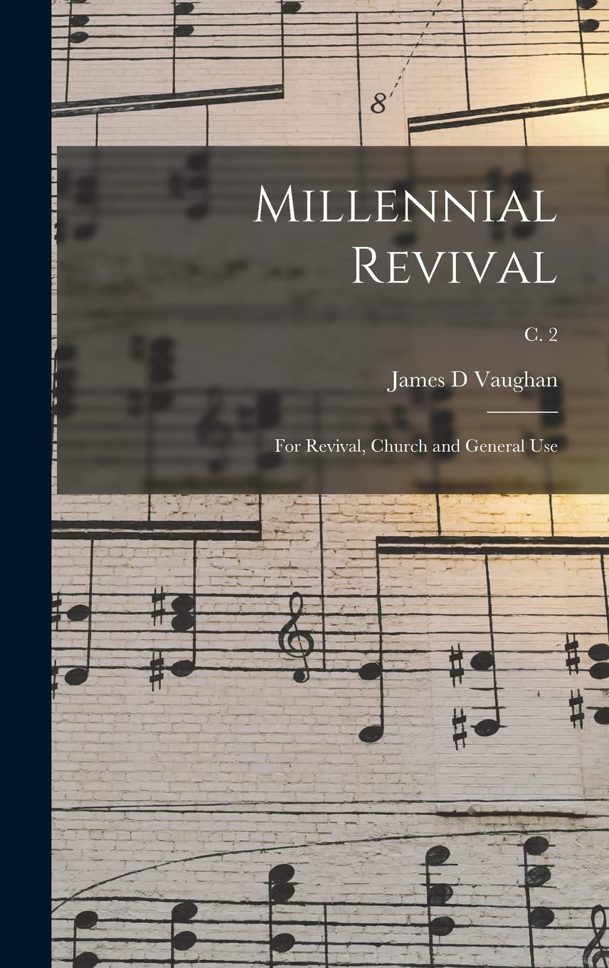 Millennial Revival: for Revival, Church and General Use; c. 2 Arts & Music