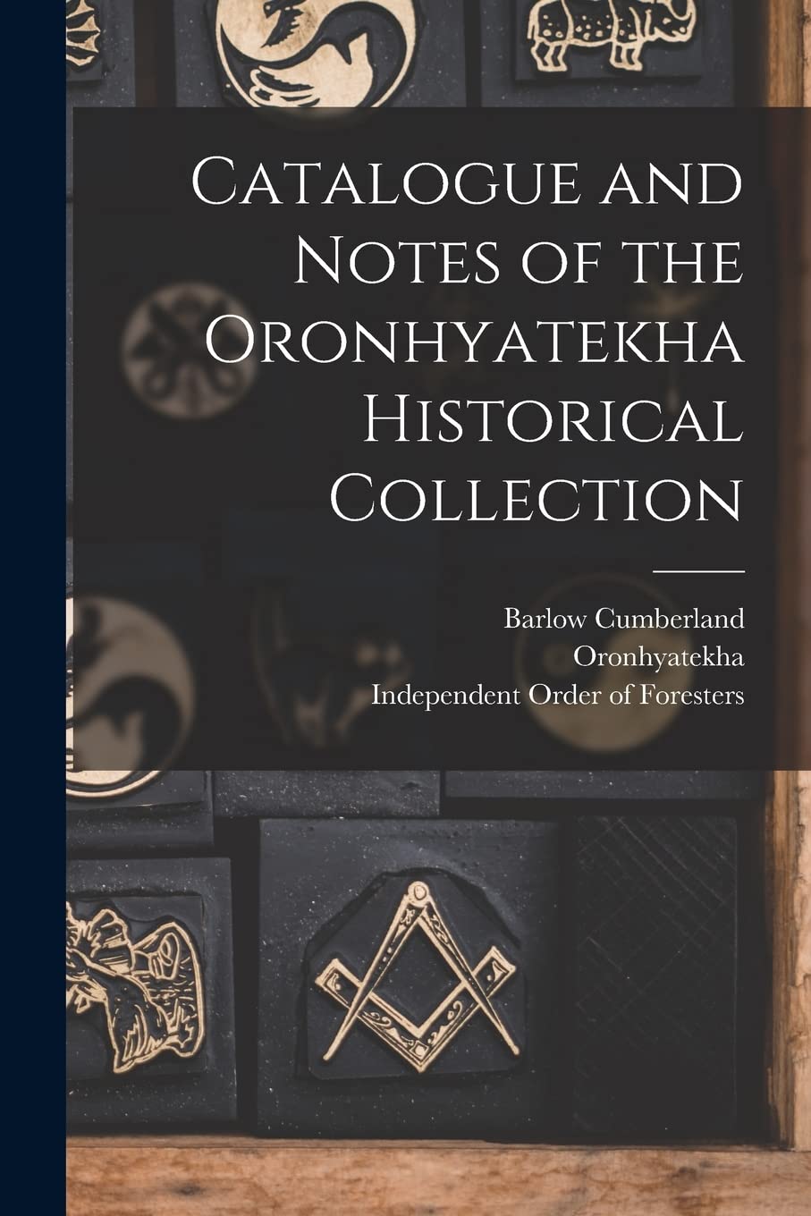 Catalogue and Notes of the Oronhyatekha Historical Collection Books