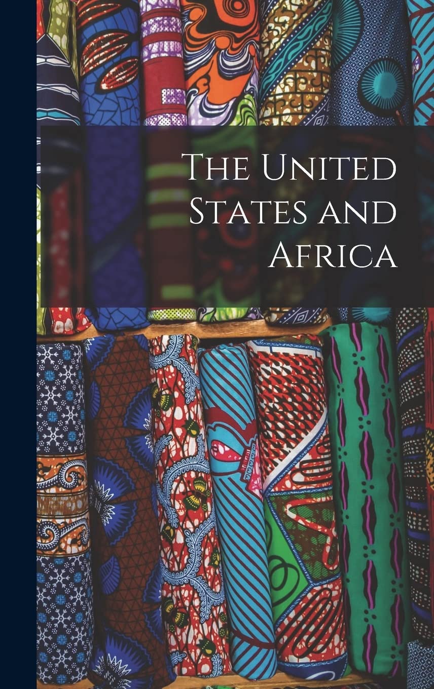 The United States and Africa Politics & History