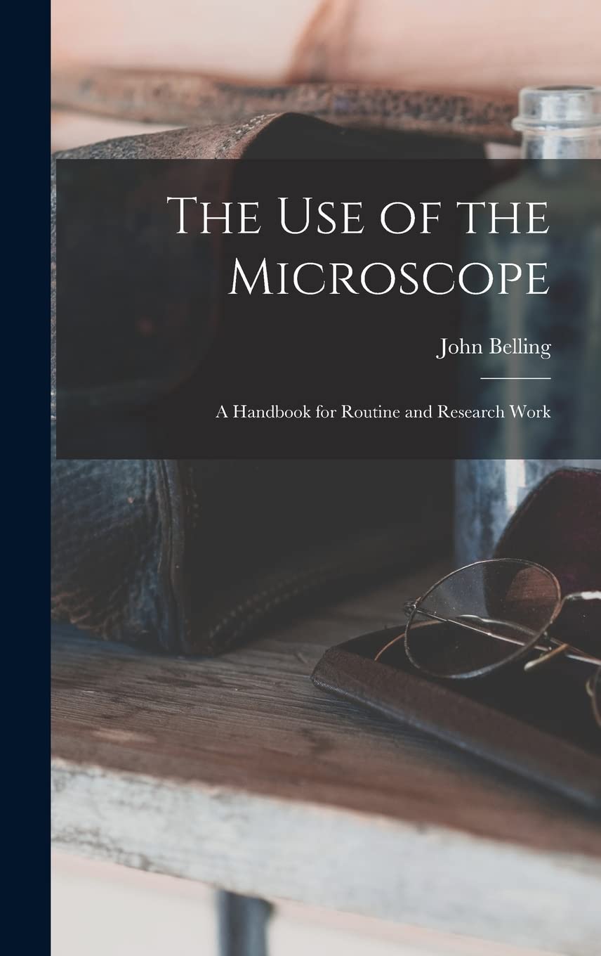 The Use of the Microscope; a Handbook for Routine and Research Work Business & Technology