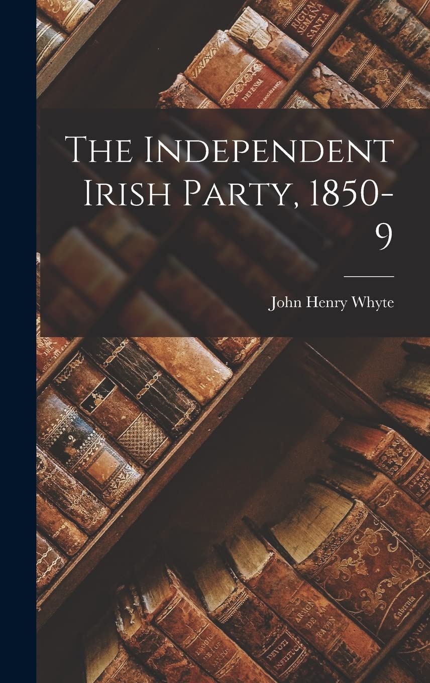 The Independent Irish Party, 1850-9 Social Sciences
