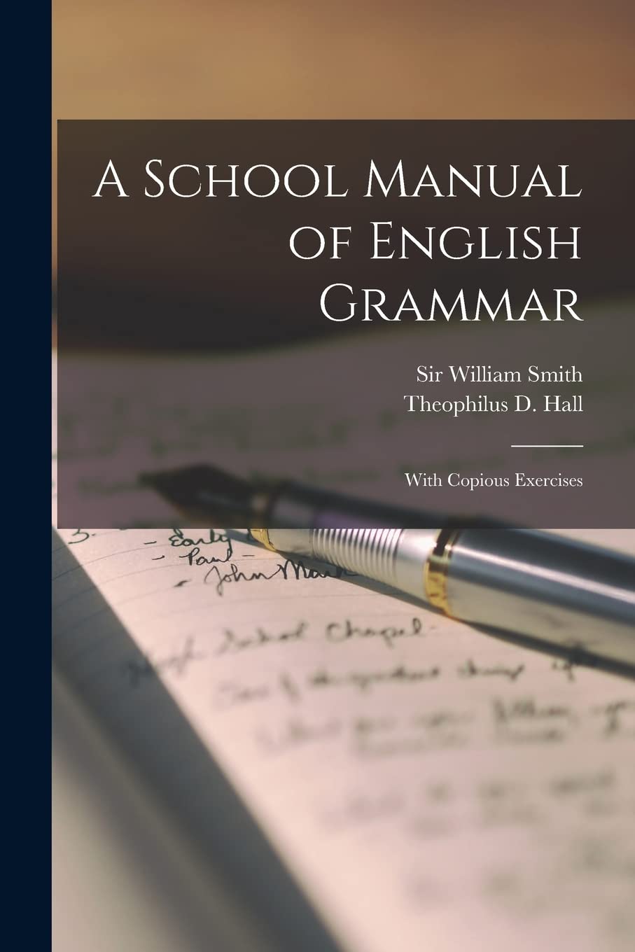 A School Manual of English Grammar : With Copious Exercises Social Sciences