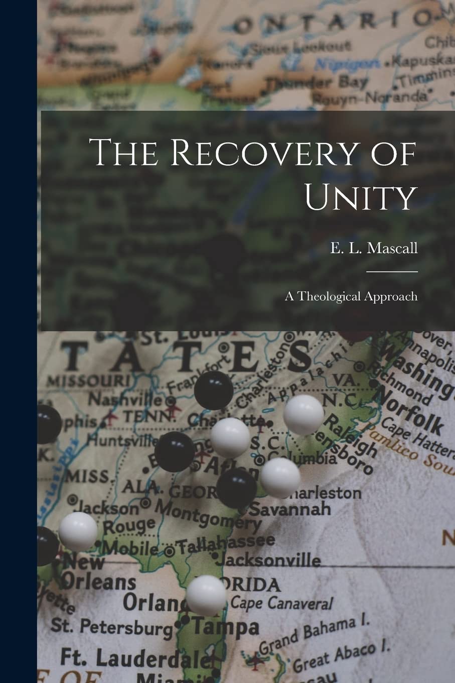 The Recovery of Unity; a Theological Approach Politics & History