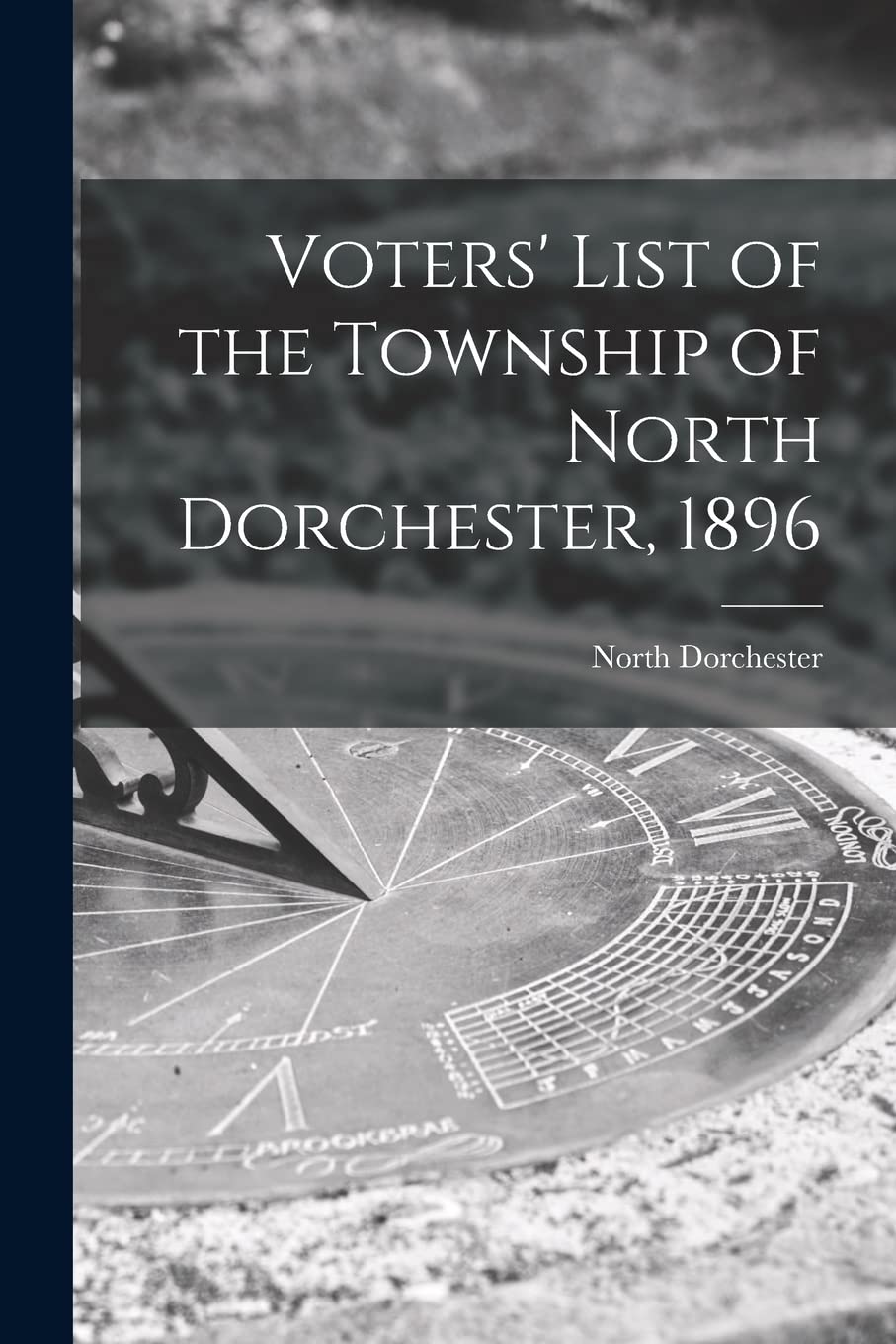 Voters' List of the Township of North Dorchester, 1896 Business & Technology