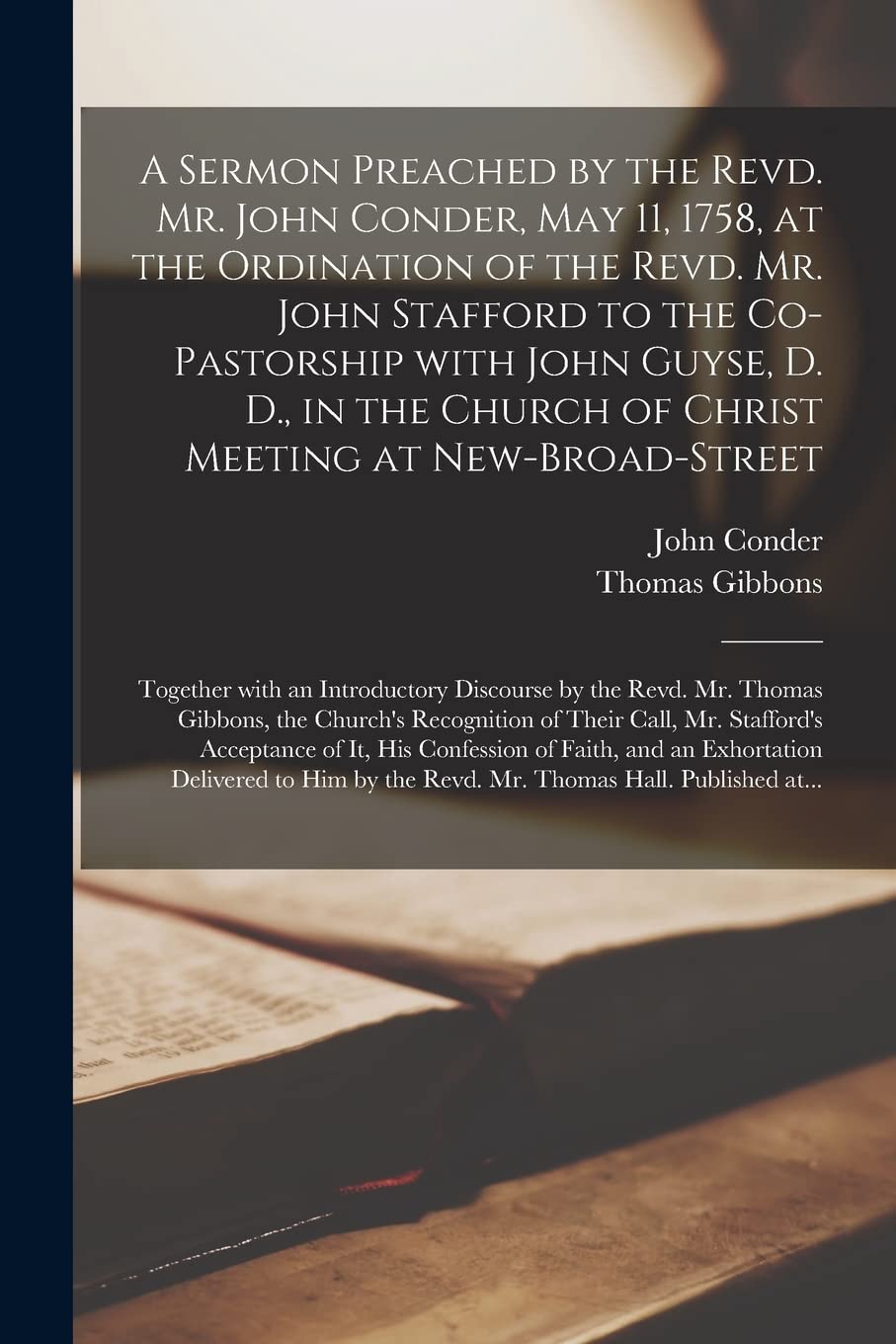 A Sermon Preached by the Revd. Mr. John Conder, May 11, 1758, at the Ordination of the Revd. Mr. John Stafford to the Co-pastorship With John Guyse, ... Together With an Introductory Discourse By... Religion & Esotericism