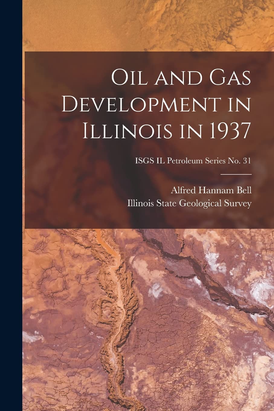Oil and Gas Development in Illinois in 1937; ISGS IL Petroleum Series No. 31 book