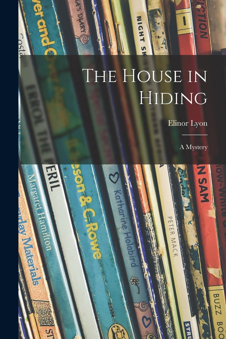 The House in Hiding; a Mystery Novels & Short Stories