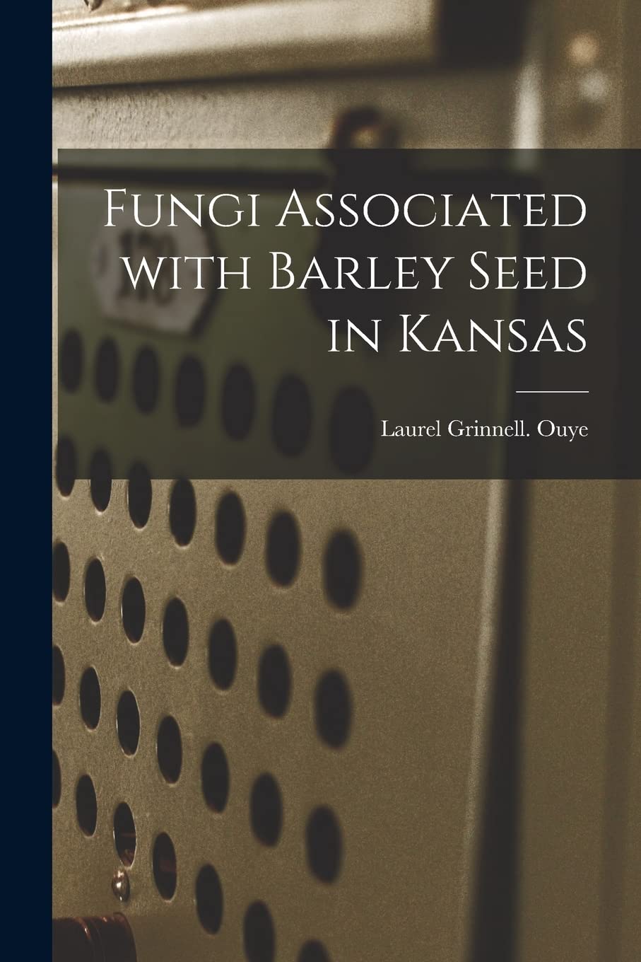 Fungi Associated With Barley Seed in Kansas book