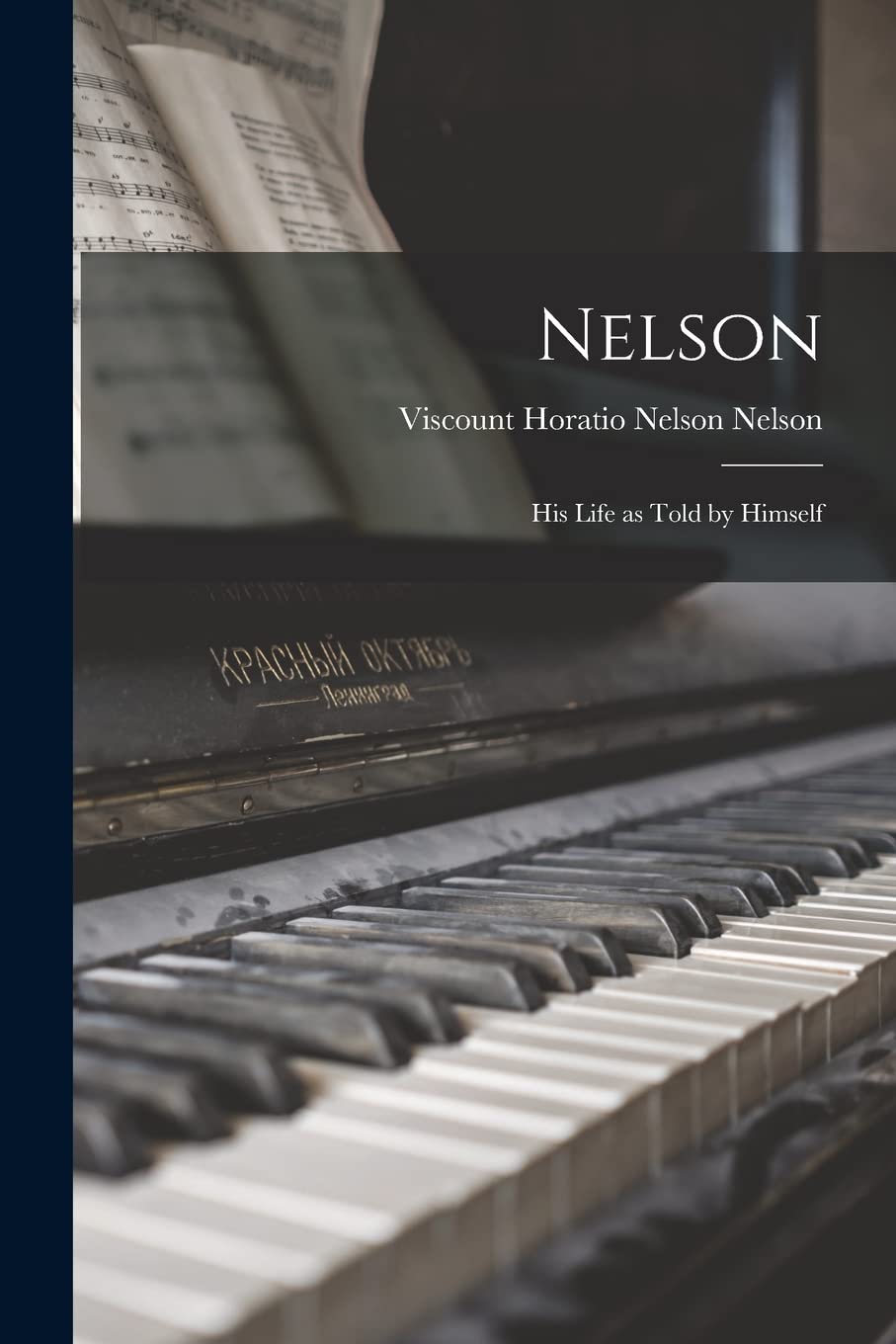 Nelson: His Life as Told by Himself Arts & Music