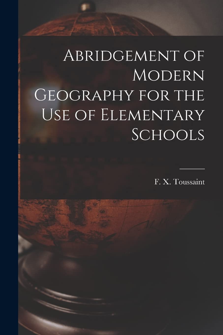 Abridgement of Modern Geography for the Use of Elementary Schools Geology & Geography