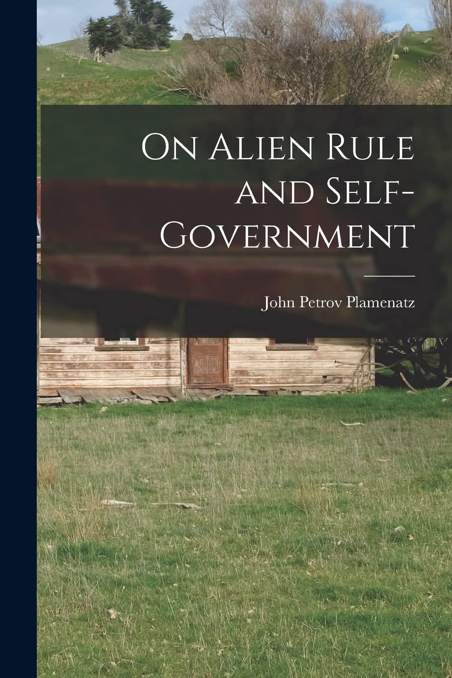 On Alien Rule and Self-government Politics & History