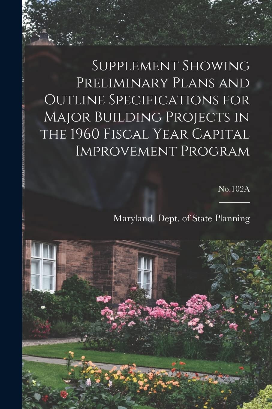 Supplement Showing Preliminary Plans and Outline Specifications for Major Building Projects in the 1960 Fiscal Year Capital Improvement Program; No.102A Business, Finance & Career