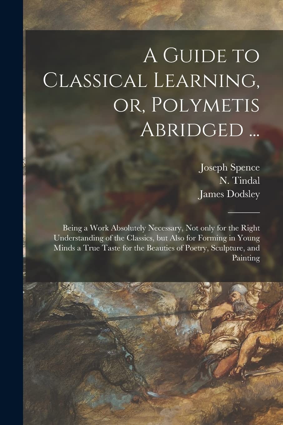 A Guide to Classical Learning, or, Polymetis Abridged ...: Being a Work Absolutely Necessary, Not Only for the Right Understanding of the Classics, ... Beauties of Poetry, Sculpture, and Painting Film, Art & Culture
