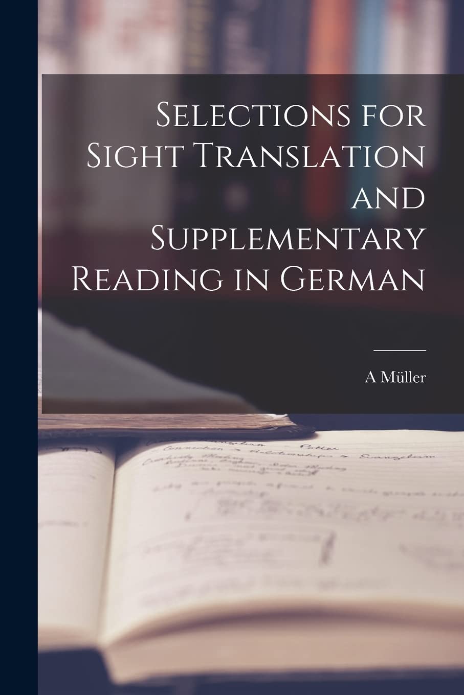 Selections for Sight Translation and Supplementary Reading in German Foreign Languages ​​& Dictionaries