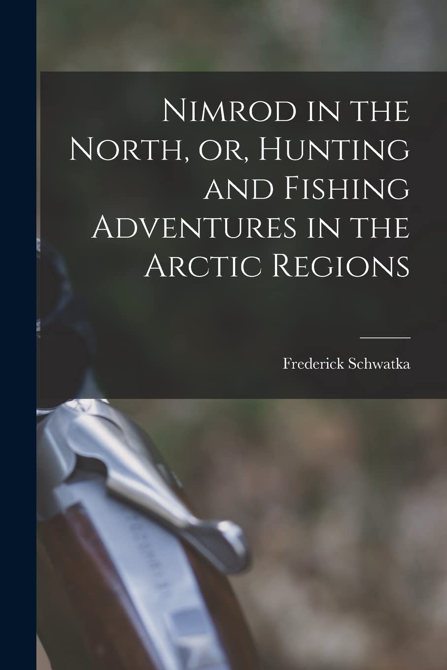Nimrod in the North, or, Hunting and Fishing Adventures in the Arctic Regions Leisure & Fun