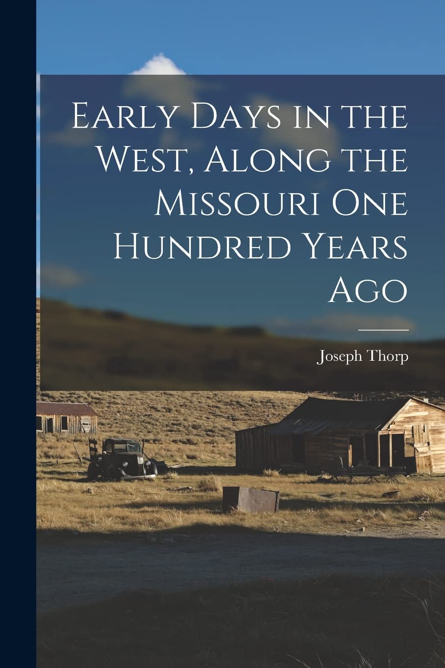 Early Days in the West, Along the Missouri One Hundred Years Ago Politics & History