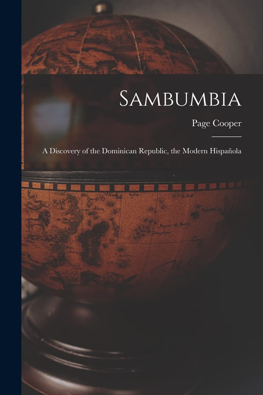 Sambumbia; a Discovery of the Dominican Republic, the Modern Hispañola Geology & Geography