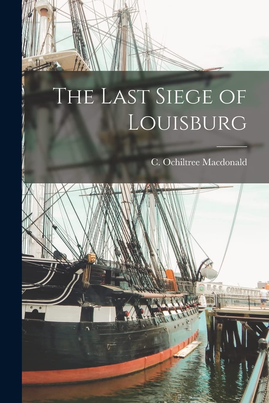 The Last Siege of Louisburg Politics & History