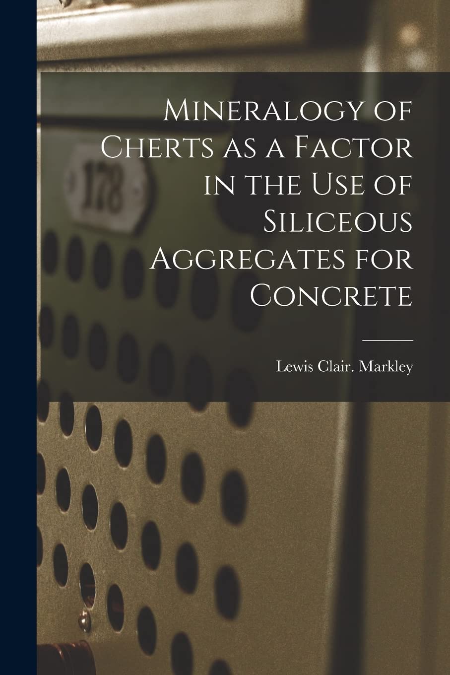 Mineralogy of Cherts as a Factor in the Use of Siliceous Aggregates for Concrete Arts & Music