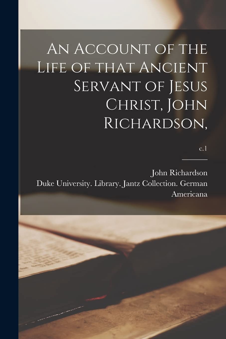 An Account of the Life of That Ancient Servant of Jesus Christ, John Richardson; c.1 Religion & Esotericism