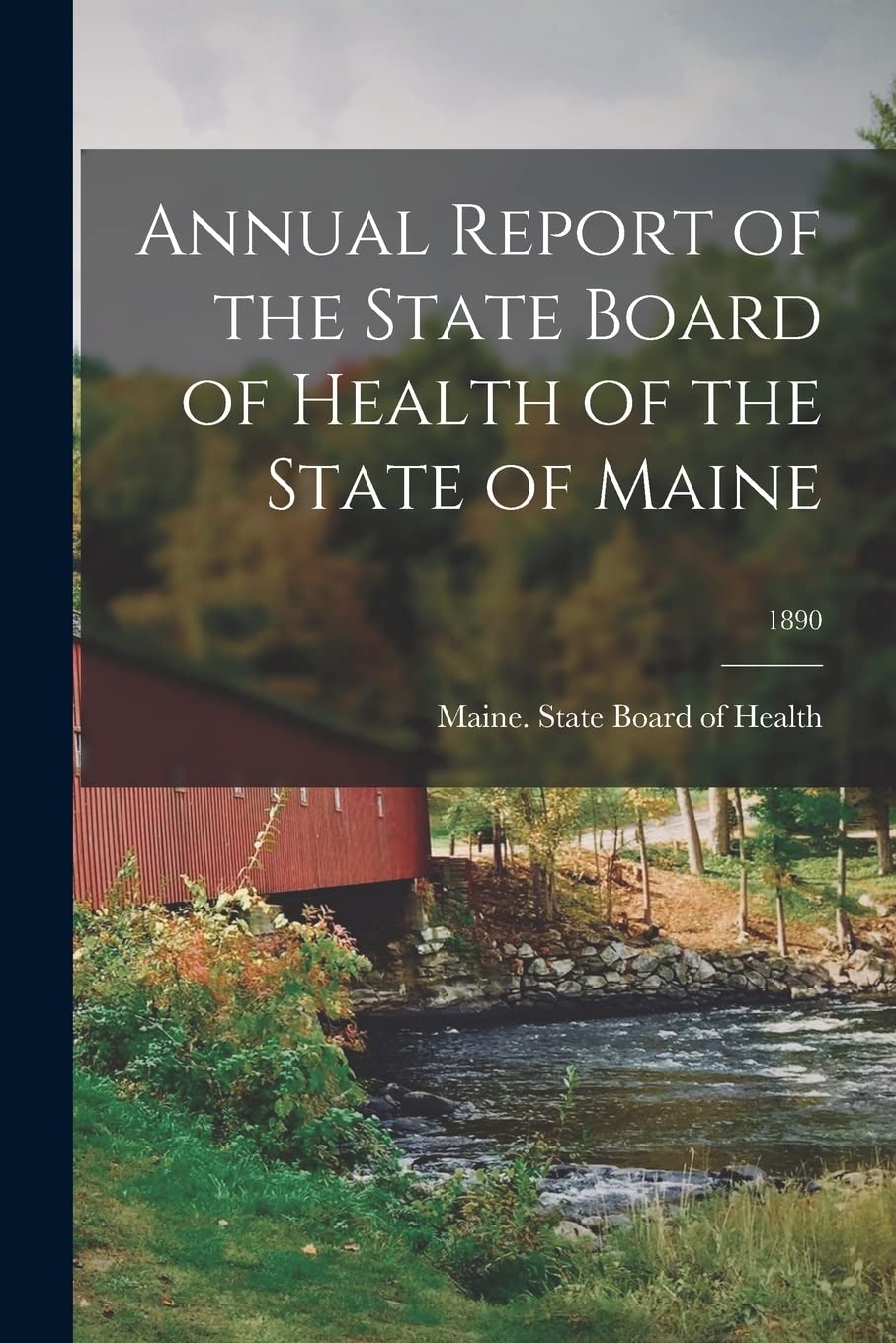 Annual Report of the State Board of Health of the State of Maine; 1890 Politics & History