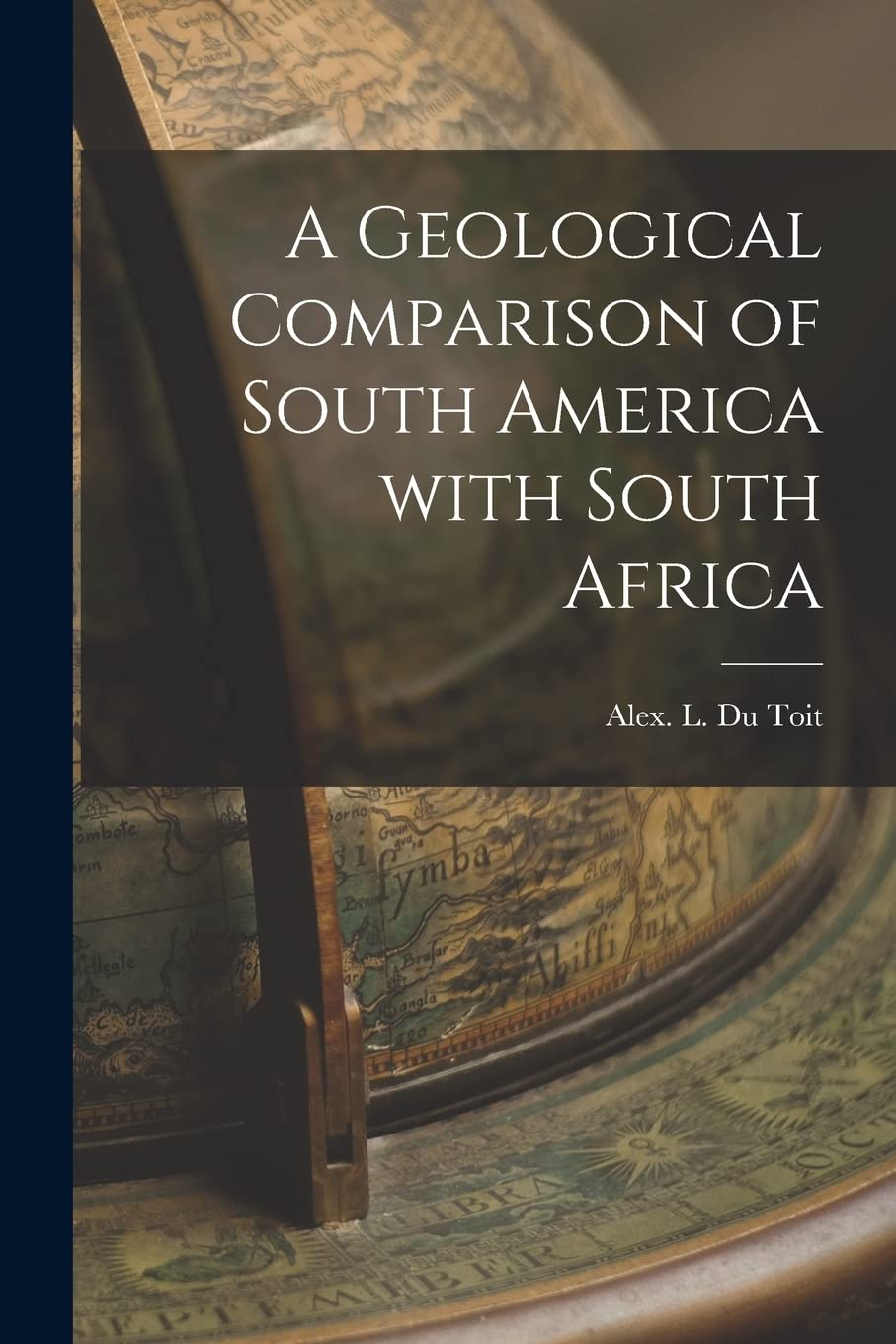 A Geological Comparison of South America With South Africa Politics & History